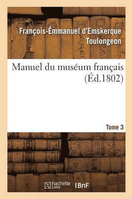 bokomslag Manuel Du Musum Franais Tome 3