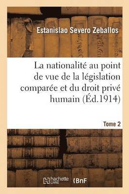 bokomslag La Nationalit Au Point de Vue de la Lgislation Compare Et Du Droit Priv Humain Tome 2