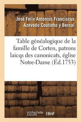 bokomslag Table Genealogique de la Famille de Corten, Patrons Laicqs Des Canonicats, Eglise de Notre-Dame