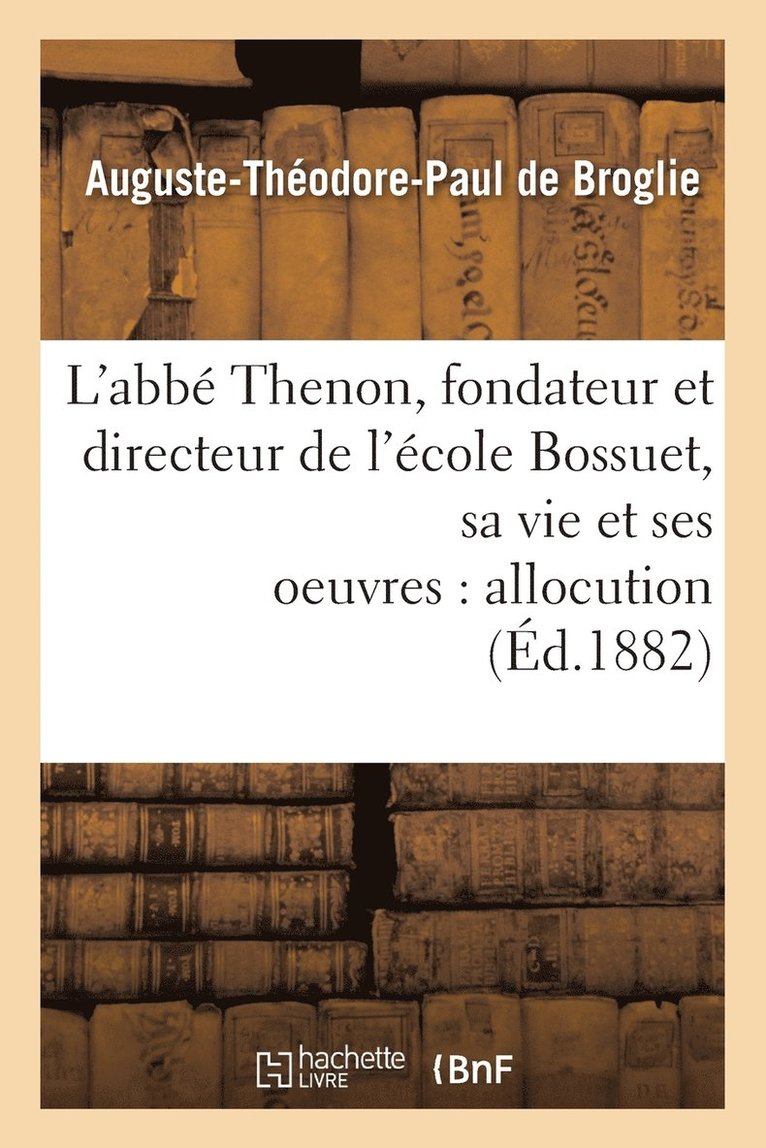 L'Abb Thenon, Fondateur Et Directeur de l'cole Bossuet, Sa Vie Et Ses Oeuvres, Allocution 1