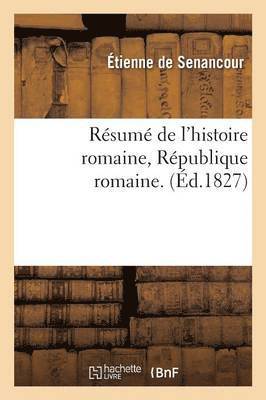 Étienne de Senancour, DE SENANCOUR-E, Etienne Senancour - Résumé de l'Histoire Romaine, République Romaine, Häftad