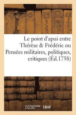 bokomslag Le Point d'Apui Entre Therese & Frederic, Pensees Militaires, Politiques, Critiques, Impartiales