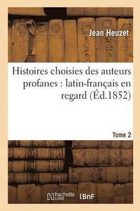 bokomslag Histoires Choisies Des Auteurs Profanes: Latin-Francais En Regard. Tome 2