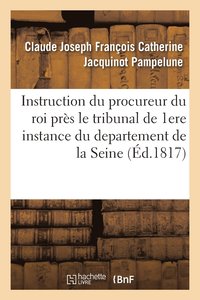 bokomslag Instruction Du Procureur Du Roi Près Le Tribunal de Première Instance Du Departement de la Seine