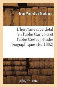 bokomslag L'Hrosme Sacerdotal En l'Abb Garicoits Et l'Abb Cestac: tudes Biographiques