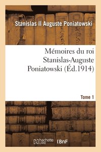bokomslag Mmoires Du Roi Stanislas-Auguste Poniatowski. Tome 1