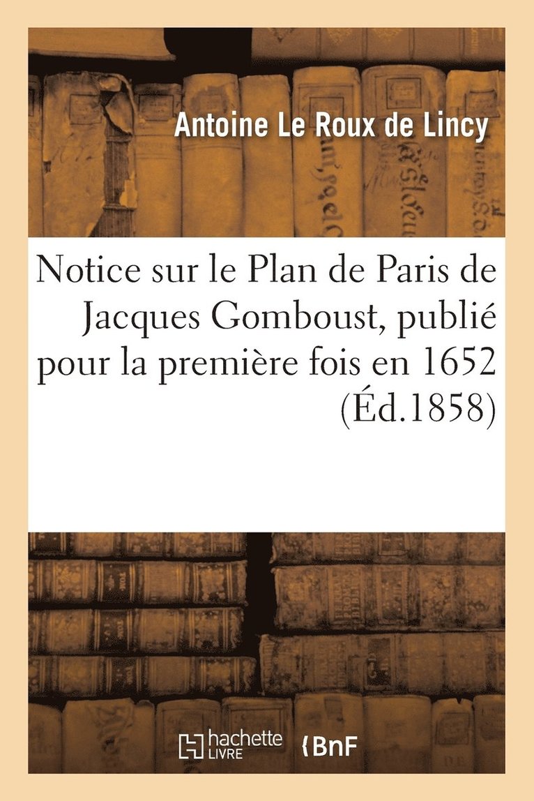Notice Sur Le Plan de Paris de Jacques Gomboust, Publi Pour La Premire Fois En 1652 1