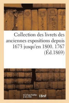 bokomslag Collection Des Livrets Des Anciennes Expositions Depuis 1673 Jusqu'en 1800. Exposition de 1767
