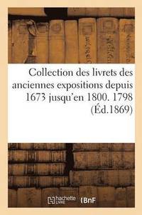 bokomslag Collection Des Livrets Des Anciennes Expositions Depuis 1673 Jusqu'en 1800. Exposition de 1798