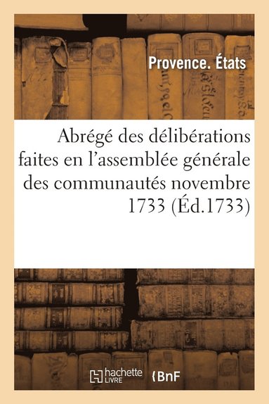 bokomslag Abrege Des Deliberations Faites En l'Assemblee Generale Des Communautes Novembre 1733