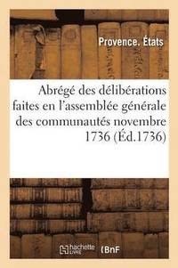 bokomslag Abrege Des Deliberations Faites En l'Assemblee Generale Des Communautes Novembre 1736