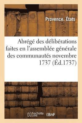 bokomslag Abrege Des Deliberations Faites En l'Assemblee Generale Des Communautes Novembre 1737