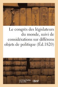 bokomslag Le Congres Des Legislateurs Du Monde, Suivi de Considerations Politique Et Morale