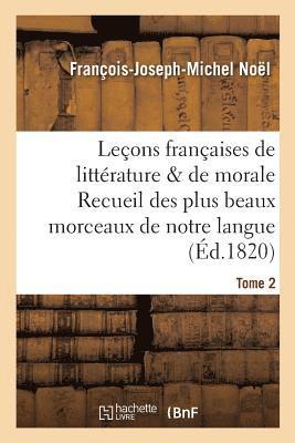 bokomslag Leçons Françaises de Littérature & de Morale Recueil Des Plus Beaux Morceaux de Notre Langue Tome 2