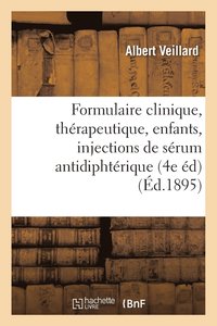 bokomslag Formulaire Clinique, Thérapeutique & Maladies Des Enfants, Injections de Sérum Antidiphtérique