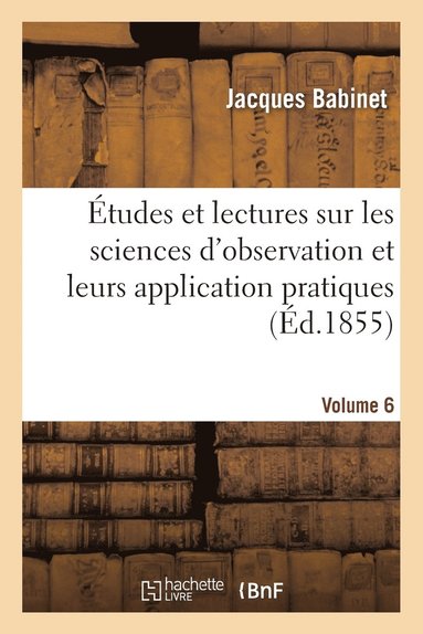 bokomslag tudes Et Lectures Sur Les Sciences d'Observation Et Leurs Application Pratiques. Volume 6