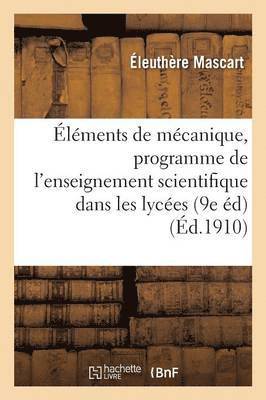 Éléments de Mécanique: Programme de l'Enseignement Scientifique Dans Les Lycées 9e Édition