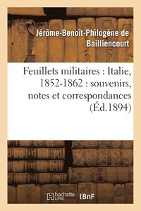bokomslag Feuillets Militaires: Italie, 1852-1862: Souvenirs, Notes Et Correspondances
