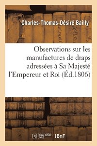 bokomslag Observations Sur Les Manufactures de Draps Adresses  Sa Majest l'Empereur Et Roi