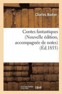 bokomslag Contes Fantastiques Nouvelle Édition, Accompagnée de Notes