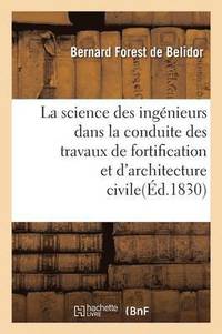bokomslag La Science Des Ingenieurs Dans La Conduite Des Travaux de Fortification Et d'Architecture Civile