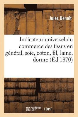Indicateur Universel Du Commerce Des Tissus En Gnral, Soie, Coton, Fil, Laine, Dorure 1