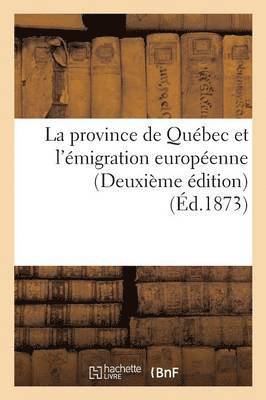 La Province de Quebec Et l'Emigration Europeenne Deuxieme Edition 1