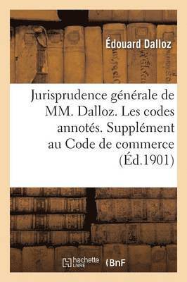 Édouard Dalloz, DALLOZ-E - Jurisprudence Générale de MM. Dalloz. Les Codes Annotés. Supplément Au Code de Commerce, Häftad