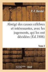 bokomslag Abrege Des Causes Celebres Et Interessantes, Avec Les Jugements, Qui Les Ont Decidees. Tome 2