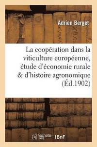 bokomslag La Cooperation Dans La Viticulture Europeenne: Etude d'Economie Rurale Et d'Histoire Agronomique