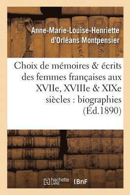 bokomslag Choix de Mmoires Et crits Des Femmes Franaises Aux Xviie, Xviiie Et XIXe Sicles: Biographies