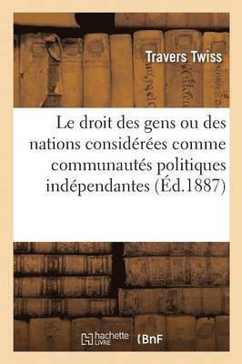 bokomslag Droit Des Gens Ou Des Nations Considérées Comme Communautés Politiques Indépendantes