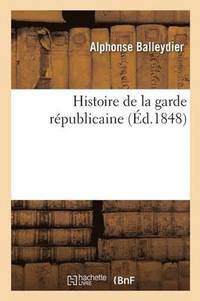 bokomslag Histoire de la Garde Rpublicaine