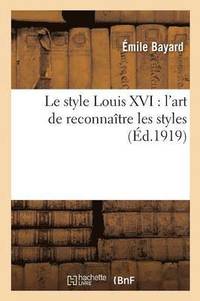 bokomslag L'Art de Reconnatre Les Styles. Le Style Louis XVI
