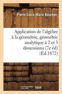 bokomslag Application de l'Algbre  La Gomtrie, Gomtrie Analytique  Deux Et  Trois Dimensions