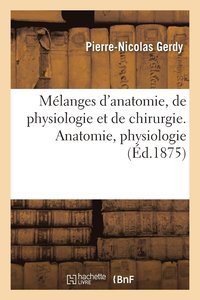 bokomslag Mlanges d'Anatomie, de Physiologie Et de Chirurgie. Anatomie, Physiologie