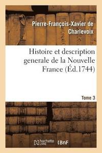 bokomslag Histoire Et Description Generale de la Nouvelle France. Tome 3