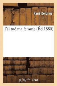 bokomslag J'Ai Tué Ma Femme