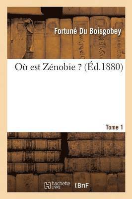 Fortuné Du Boisgobey, DU BOISGOBEY-F - Où Est Zénobie ?. Tome 1, Häftad