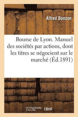 bokomslag Bourse de Lyon. Manuel Des Societes Par Actions, Dont Les Titres Se Negocient Sur Le Marche de Lyon