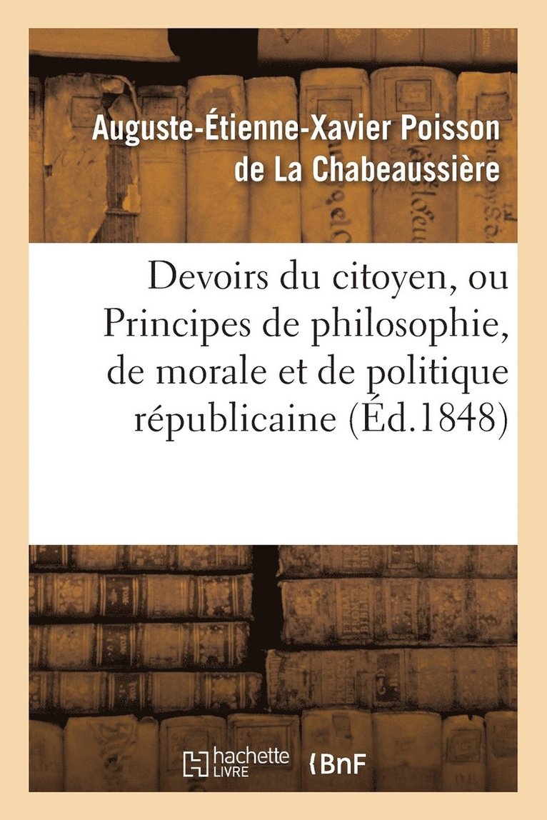 Devoirs Du Citoyen, Ou Principes de Philosophie, de Morale Et de Politique Rpublicaine 1