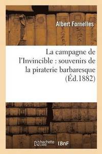bokomslag La Campagne de l'Invincible: Souvenirs de la Piraterie Barbaresque