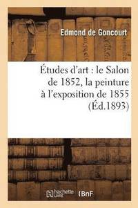 bokomslag Études d'Art: Le Salon de 1852, La Peinture À l'Exposition de 1855
