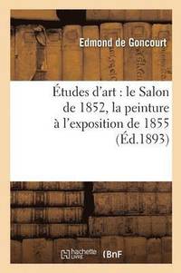 bokomslag tudes d'Art: Le Salon de 1852, La Peinture  l'Exposition de 1855
