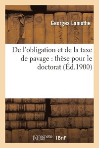 bokomslag de l'Obligation Et de la Taxe de Pavage: Thèse Pour Le Doctorat