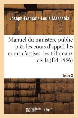 bokomslag Manuel Du Ministre Public Prs Les Cours d'Appel, Les Cours d'Assises, Les Tribunaux Civils Tome 2