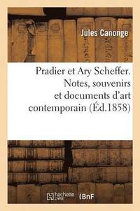 bokomslag Pradier Et Ary Scheffer. Notes, Souvenirs Et Documents d'Art Contemporain