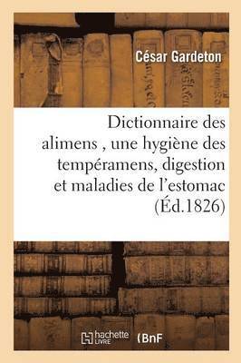 bokomslag Dictionnaire Des Alimens, Prcd d'Une Hygine Des Tempramens, de Rflexions Sur La Digestion