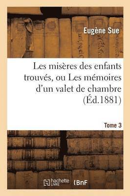 bokomslag Les Misères Des Enfants Trouvés, Ou Les Mémoires d'Un Valet de Chambre. Tome 3