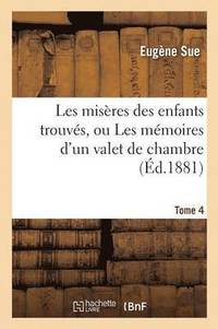 bokomslag Les Misères Des Enfants Trouvés, Ou Les Mémoires d'Un Valet de Chambre. Tome 4
